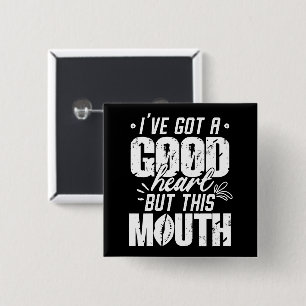I've Got A Good Heart But This Mouth Funny Saying 15 Cm Square Badge