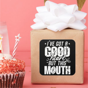I've Got A Good Heart But This Mouth Funny Saying Square Sticker