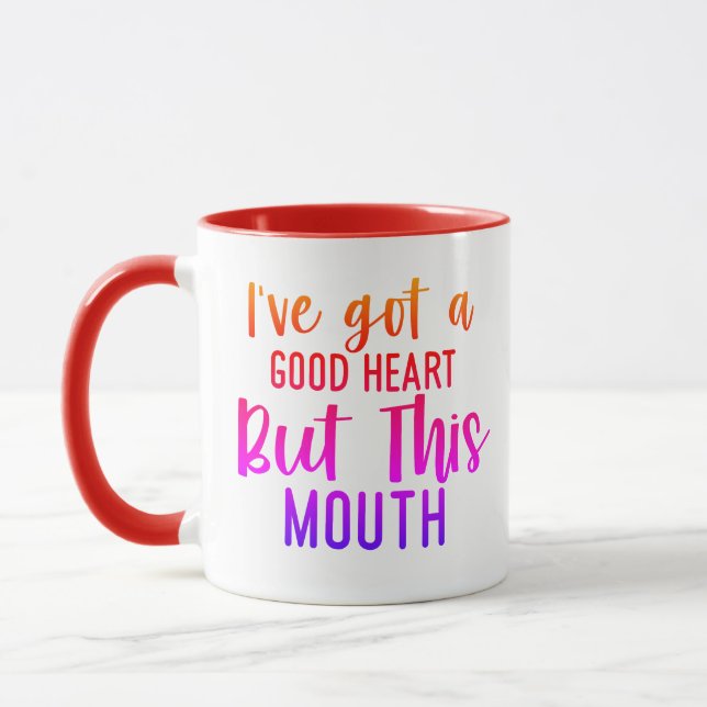 I've Got a  Good Heart...But this MOUTH!" Mug (Left)
