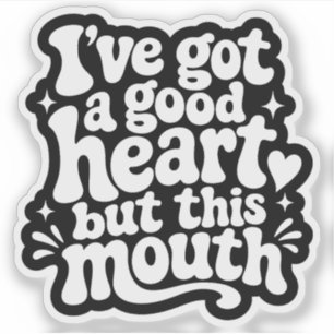 Ive Got A Good Heart But This Mouth Sassy Retro