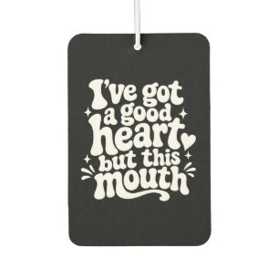 Ive Got A Good Heart But This Mouth Sassy Retro Car Air Freshener