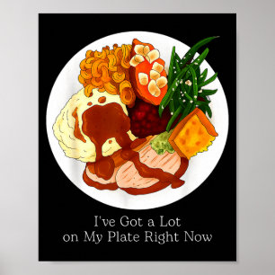 I've Got A Lot On My Plate Food  Poster