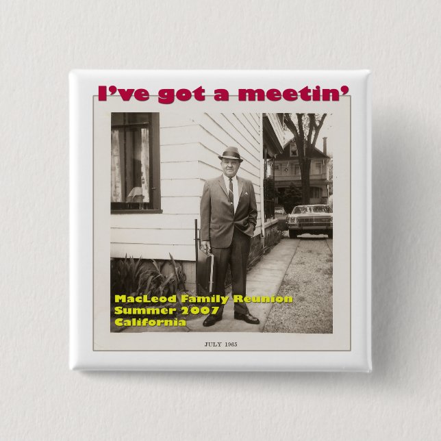 I've Got a Meetin' Button (Front)