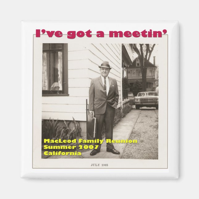 I've Got a Meetin' Magnet (Front)