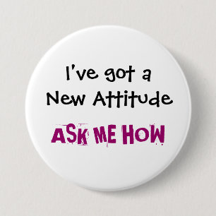 I've got a New Attitude, ASK ME HOW - Customised 7.5 Cm Round Badge