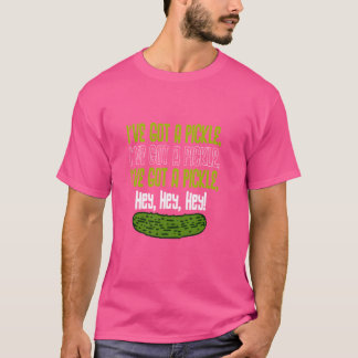 I've Got A Pickle 3x Hey Hey Hey Pickle - Pickle T-Shirt