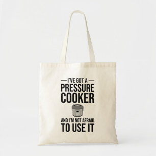 I've Got A Pressure Cooker Tote Bag
