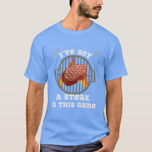 Ive Got A Steak Inhis Game friend funny T-Shirt