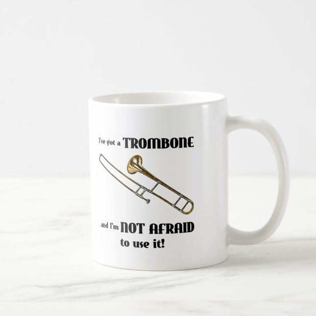 I've Got a Trombone Coffee Mug (Right)