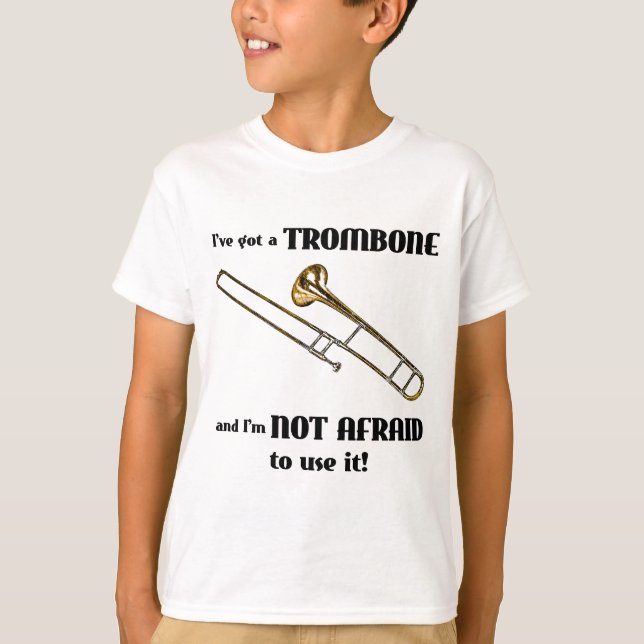 I've Got a Trombone T-Shirt (Front)