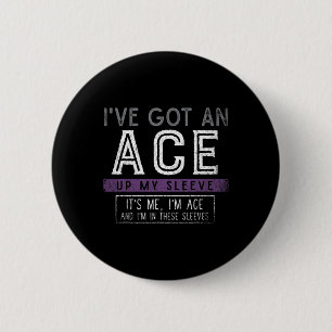 Ive Got An Ace Up My Sleeve Its Me Im Ace Fun LGBT 6 Cm Round Badge