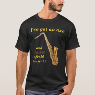 I've got an axe T-Shirt