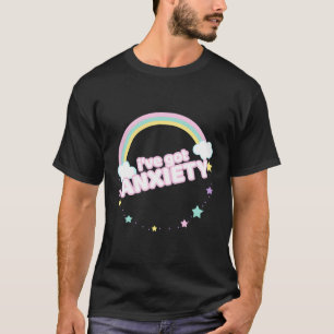 Ive Got Anxiety Rainbow I Have Anxiety T-Shirt