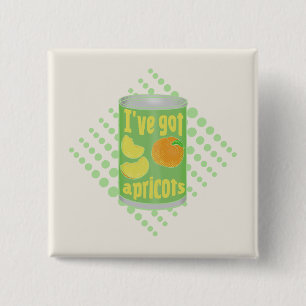 I've got apricots Tin of fruit 15 Cm Square Badge