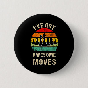 I've Got Awesome Moves Chess Player Funny Chess Pl 6 Cm Round Badge