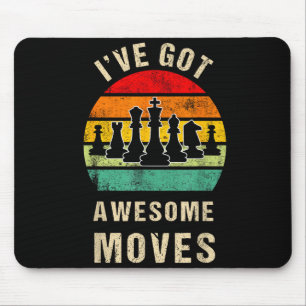 I've Got Awesome Moves Chess Player Funny Chess Pl Mouse Pad