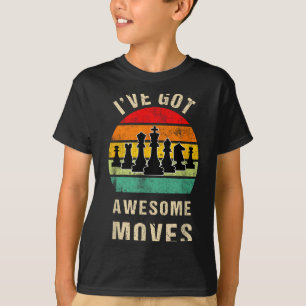 I've Got Awesome Moves Chess Player Funny Chess Pl T-Shirt