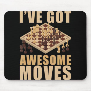 Ive Got Awesome Moves Chess T-Shirt Mouse Pad