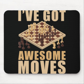 Ive Got Awesome Moves Chess T-Shirt Mouse Pad