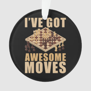 Ive Got Awesome Moves Chess T-Shirt Ornament