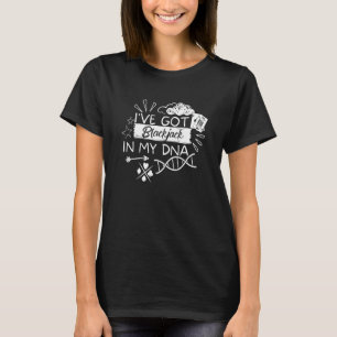 I've Got Blackjack In My DNA Casino Gambling Black T-Shirt