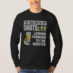 I've Got Both My Shots Looking Forward To Booster  T-Shirt