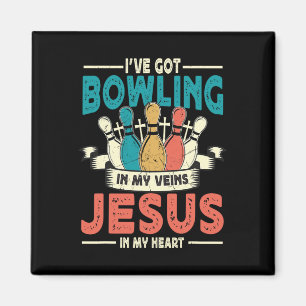 I've Got Bowling In My Veins And Jesus In My Heart Magnet