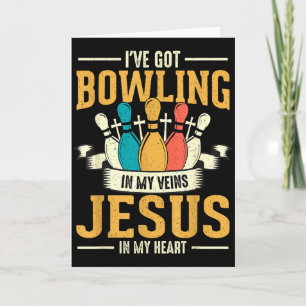 I've Got Bowling In My Veins Jesus In My Heart  Card