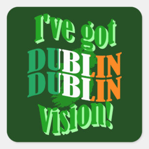 I've got Dublin vision Square Sticker