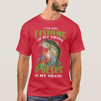 I've Got Fishing In My Veins & Jesus In My Heart  T-Shirt