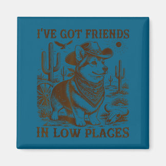I've got friends in low places corgi dad magnet