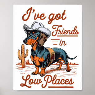 I've Got Friends In Low Places Funny Dachshund Wie Poster