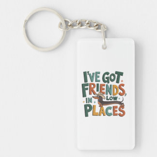 I've Got Friends, In Low Places Key Ring