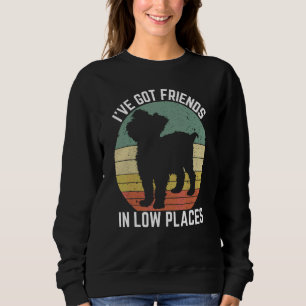 I've Got Friends In Low Places Yorkshire Terrier Sweatshirt