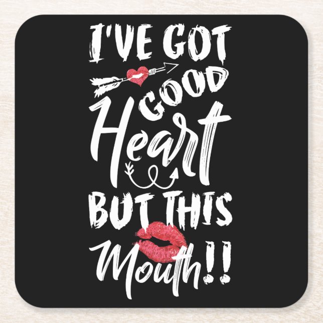 I've Got Good Heart But This Mouth Square Paper Coaster (Front)