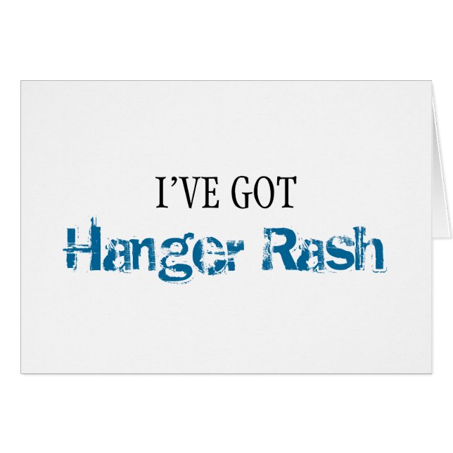 I've Got HANGER RASH (Front Horizontal)