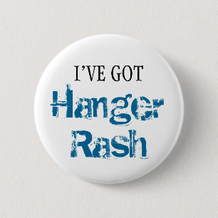 I've Got HANGER RASH 6 Cm Round Badge