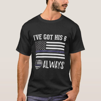 I'Ve Got His 6 Always Police Officer Pride Girlfri T-Shirt