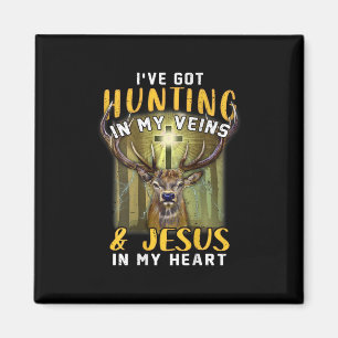 I've Got Hunting In My Veins Jesus In My Heart Magnet