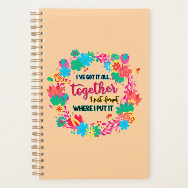 I've Got It All Together I Just Forgot Where I Put Planner (Front)