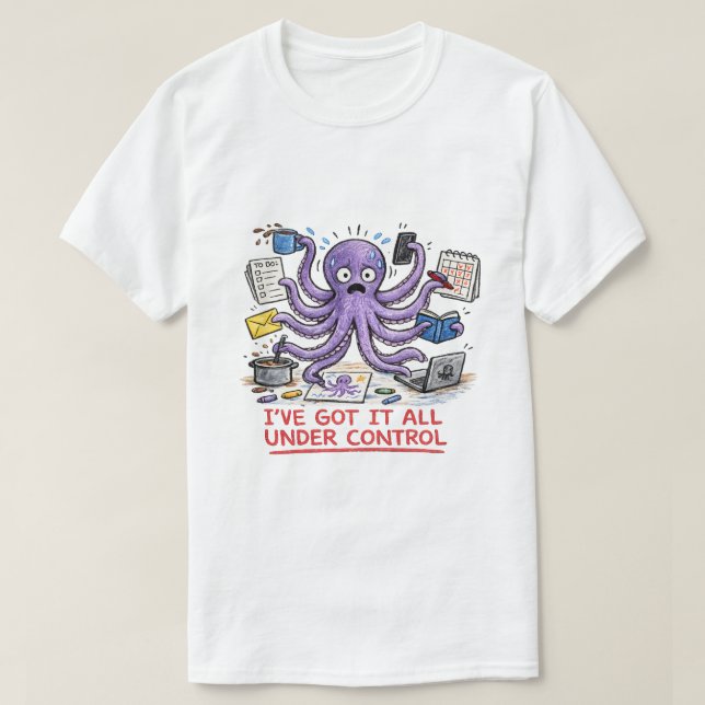 I've Got It All Under Control T-Shirt (Design Front)