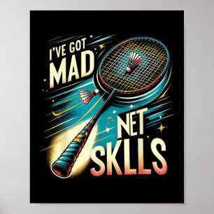 Ive Got Mad Net Skills Badminton Funny Graphic Tee Poster