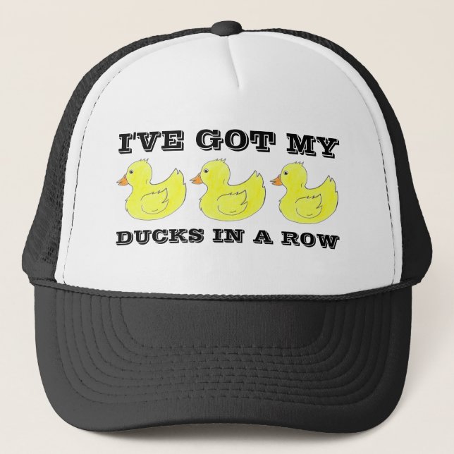 I've Got My Ducks in a Row Rubber Duck Ducky Trucker Hat (Front)