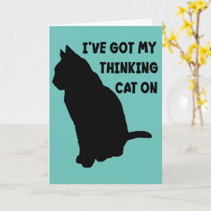 I've Got My Thinking Cat On Funny Pun Quote Card