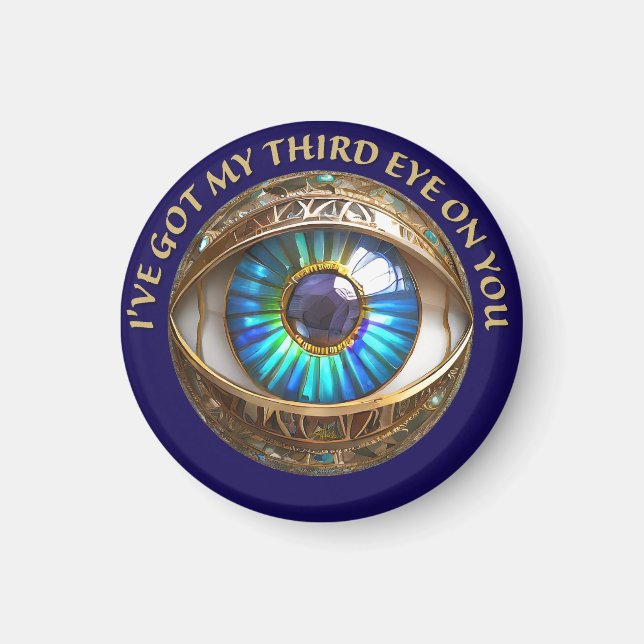 I've Got My Third Eye On You Magnet (Front)