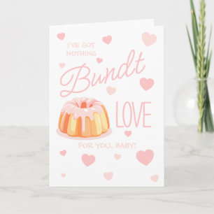 I've Got Nothing Bundt Love for You Baby Valentine Card