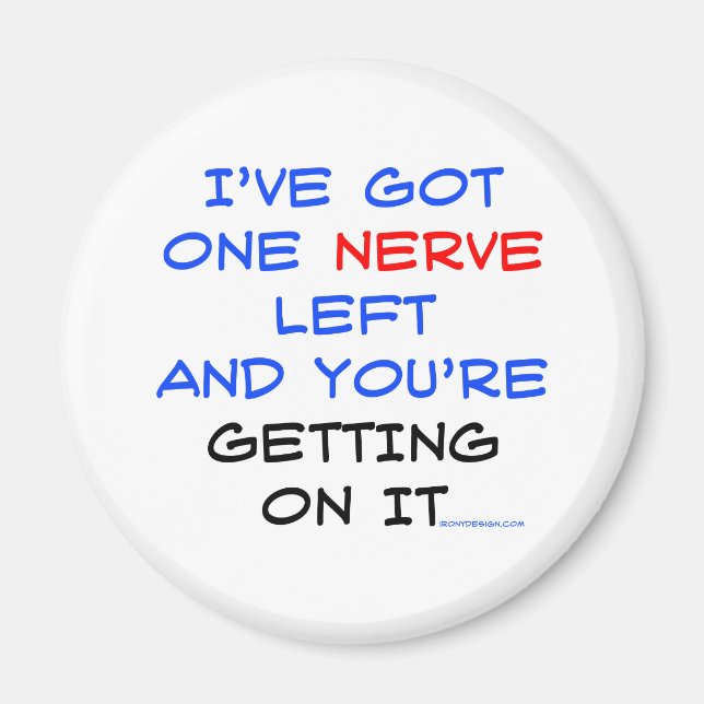 I've got one nerve left magnet (Front)