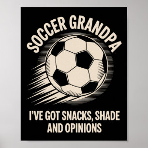 I've Got Snacks Shade And Opinions Funny Soccer Gr Poster