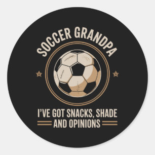 I've Got Snacks Shade And Opinions Soccer Grandpa Classic Round Sticker