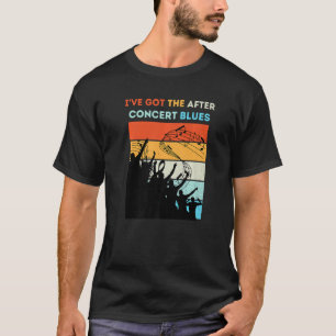 I've Got The After Concert Blues Live Music Premiu T-Shirt